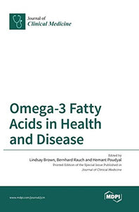 Omega-3 Fatty Acids in Health and Disease 