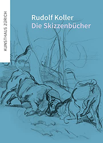Rudolf Koller Die SkizzenbUcher /allemand