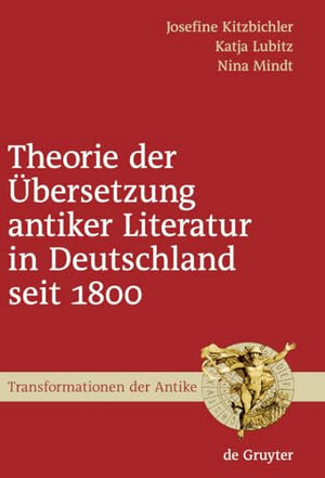 Theorie der Ubersetzung antiker Literatur in Deutschland seit 1800