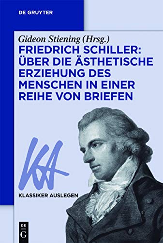 Friedrich Schiller: Uber die Asthetische Erziehung des Menschen in einer Reihe von Briefen