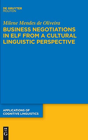 Business Negotiations in ELF from a Cultural Linguistic Perspective