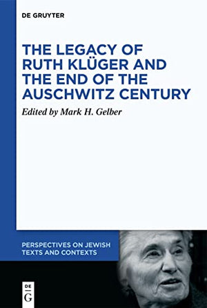 The Legacy of Ruth Kluger and the End of the Auschwitz Century