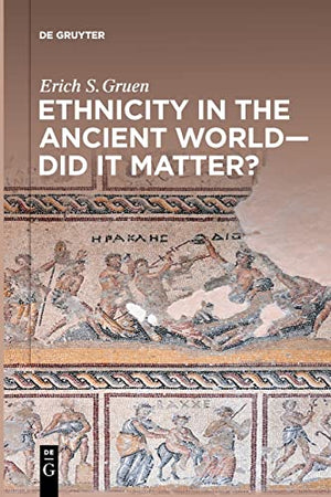 Ethnicity in the Ancient World - Did it matter?