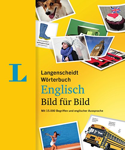Langenscheidt Wörterbuch Englisch Bild für Bild - Bildwörterbuch: 15.000 Begriffe, Redewendungen und Sätze in tausenden Bildern, Englisch-Deutsch
