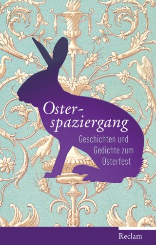 Osterspaziergang: Geschichten und Gedichte zum Osterfest