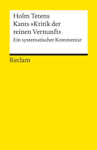 Kants "Kritik der reinen Vernunft": Ein systematischer Kommentar