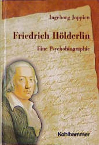 Friedrich Holderlin: Eine Psychobiographie