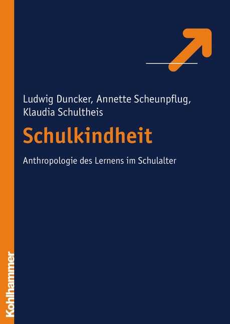 Schulkindheit - Zur Anthropologie Des Lernens Im Schulalter