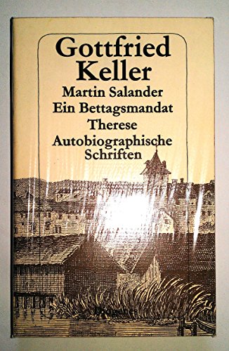 Martin Salander / Ein Bettagsmandat / Therese. Autobiographische Schriften.