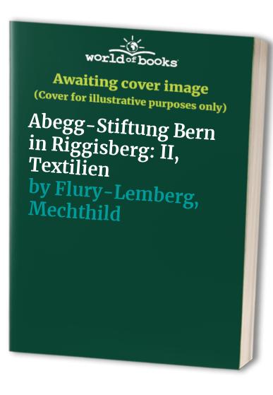 Abegg-Stiftung Bern in Riggisberg: II, Textilien