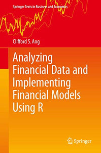 Analyzing Financial Data and Implementing Financial Models Using R 