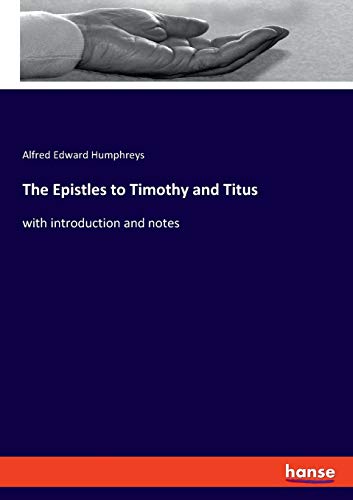 The Epistles to Timothy and Titus