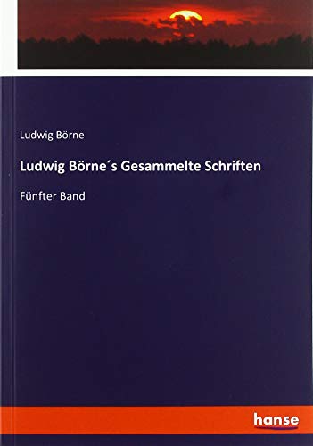 Ludwig Börne´s Gesammelte Schriften: Fünfter Band