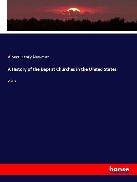 A History of the Baptist Churches in the United States: Vol. 2