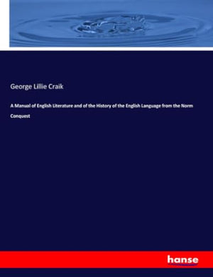 A Manual of English Literature and of the History of the English Language from the Norm Conquest