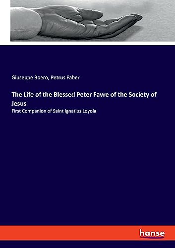 The Life of the Blessed Peter Favre of the Society of Jesus