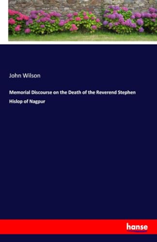 Memorial Discourse on the Death of the Reverend Stephen Hislop of Nagpur