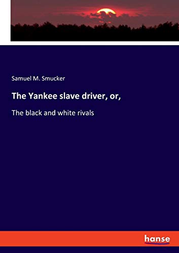 The Yankee slave driver, or,