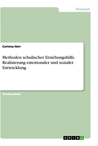 Methoden schulischer Erziehungshilfe. Realisierung emotionaler und sozialer Entwicklung