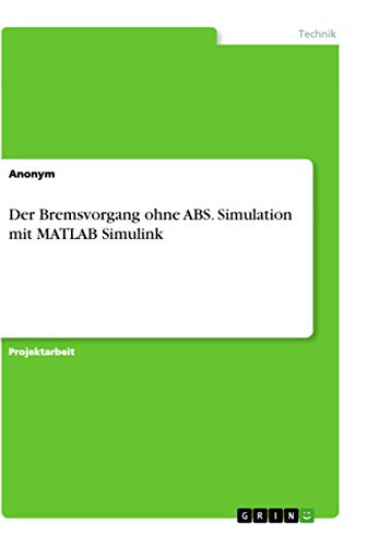 Der Bremsvorgang ohne ABS. Simulation mit MATLAB Simulink