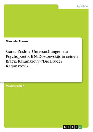 Starec Zosima. Untersuchungen zur Psychopoetik F. N. Dostoevskijs in seinen Brat'ja Karamazovy ('Die Bruder Karamazov')