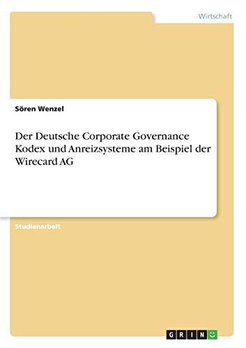 Der Deutsche Corporate Governance Kodex und Anreizsysteme am Beispiel der Wirecard AG