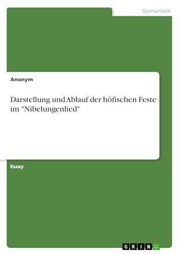 Darstellung und Ablauf der höfischen Feste im "Nibelungenlied"