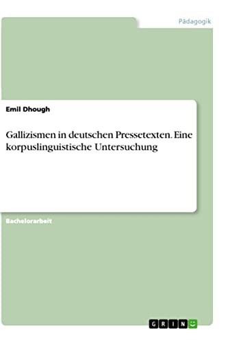 Gallizismen in deutschen Pressetexten. Eine korpuslinguistische Untersuchung