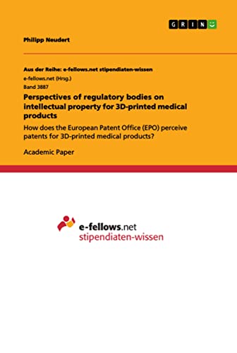 Perspectives of regulatory bodies on intellectual property for 3D-printed medical products