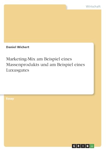 Marketing-Mix am Beispiel eines Massenprodukts und am Beispiel eines Luxusgutes