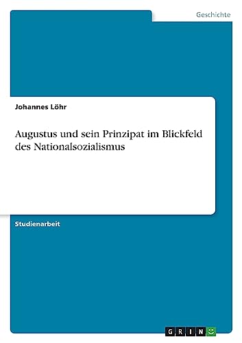 Augustus und sein Prinzipat im Blickfeld des Nationalsozialismus