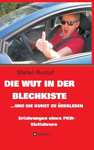 Die Wut in der Blechkiste und die Kunst zu uberleben
