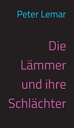 Die Lämmer und ihre Schlächter
