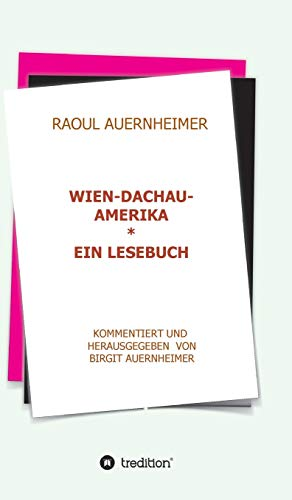Raoul Auernheimer Wien - Dachau - Amerika