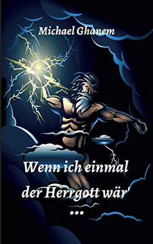 Wenn ich einmal der Herrgott wär