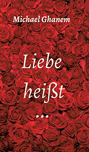 Liebe heißt ...