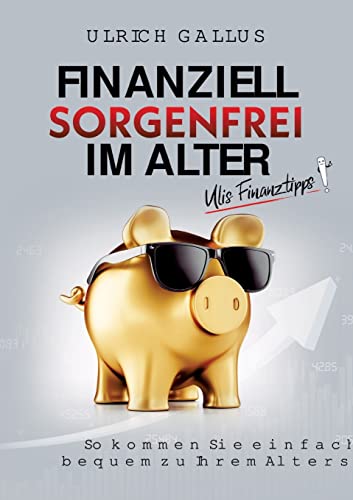 Finanziell sorgenfrei im Alter