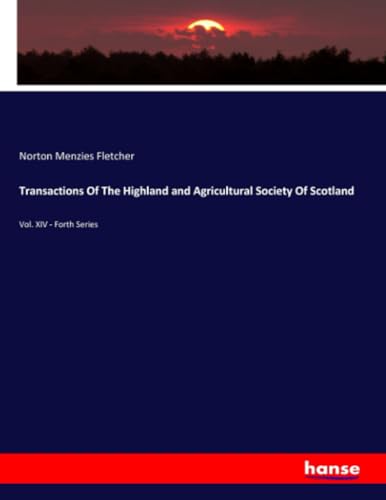 Transactions Of The Highland and Agricultural Society Of Scotland
