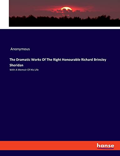 The Dramatic Works Of The Right Honourable Richard Brinsley Sheridan
