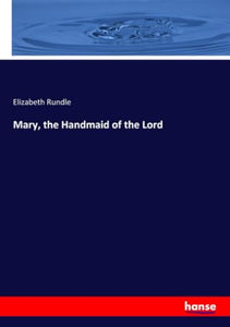 Mary, the Handmaid of the Lord 