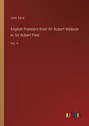 English Premiers from Sir Robert Walpole to Sir Robert Peel