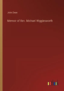 Memoir of Rev. Michael Wigglesworth 