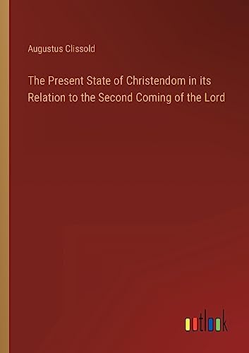 The Present State of Christendom in its Relation to the Second Coming of the Lord