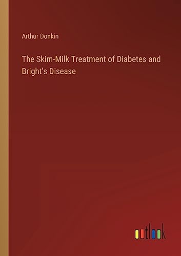 The Skim-Milk Treatment of Diabetes and Bright's Disease