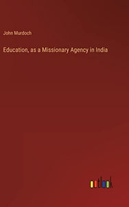 Education, as a Missionary Agency in India 