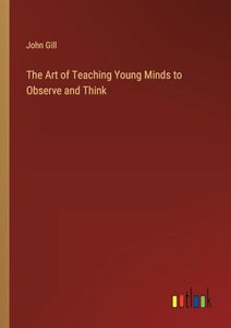 The Art of Teaching Young Minds to Observe and Think 