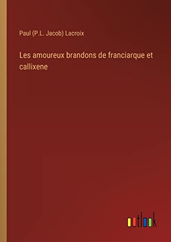Les amoureux brandons de franciarque et callixene
