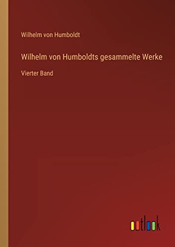 Wilhelm von Humboldts gesammelte Werke