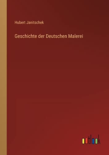 Geschichte der Deutschen Malerei