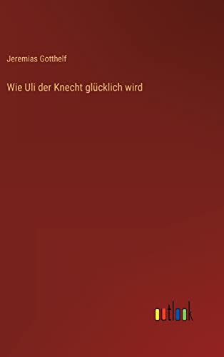 Wie Uli der Knecht glucklich wird